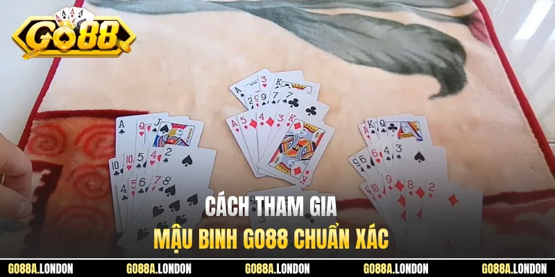Cách tham gia Mậu Binh GO88 chuẩn xác