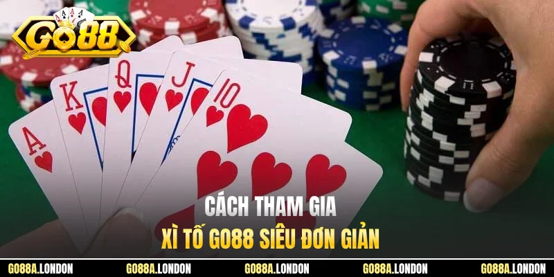 Cách tham gia xì tố GO88 siêu đơn giản