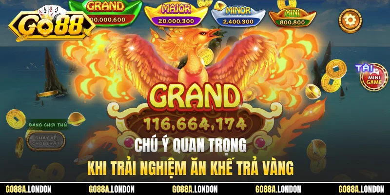 Chú ý quan trọng khi trải nghiệm Ăn Khế Trả Vàng