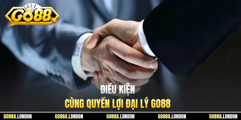Điều kiện cùng quyền lợi đại lý GO88