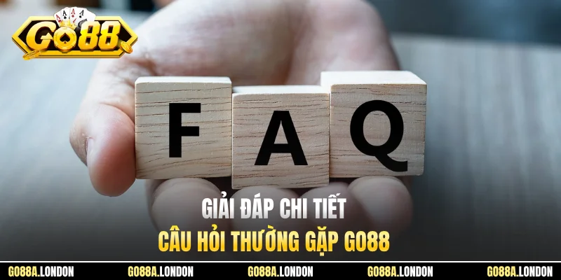 Giải đáp chi tiết câu hỏi thường gặp GO88