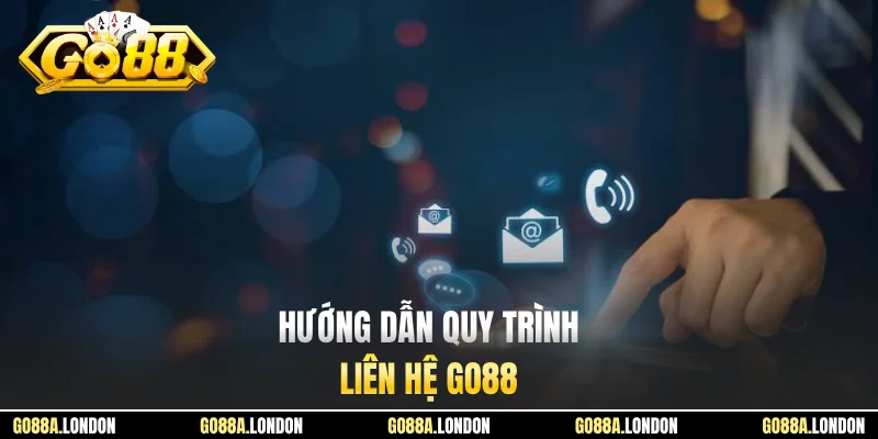 Hướng dẫn quy trình liên hệ GO88