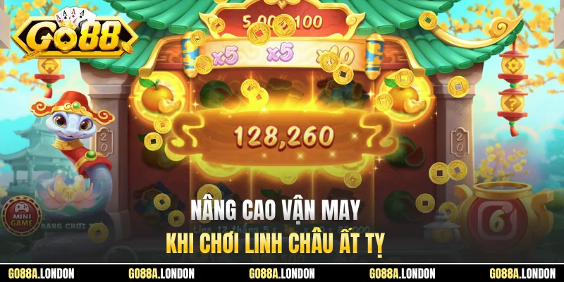 Nâng cao vận may khi chơi Linh Châu Ất Tỵ