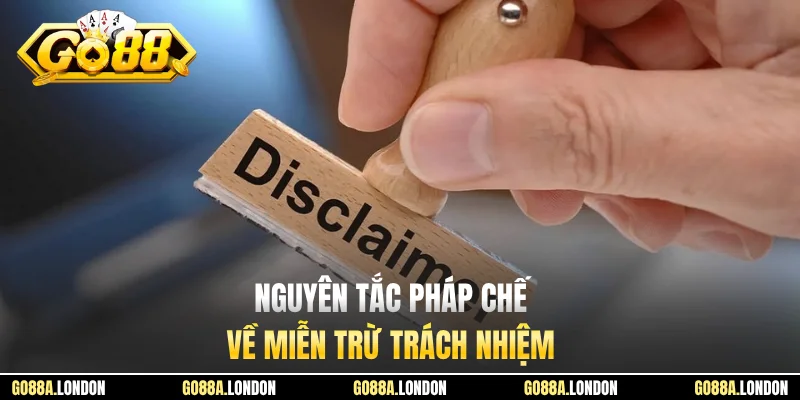 Nguyên tắc pháp chế về miễn trừ trách nhiệm