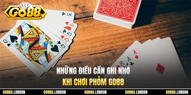 Những điều cần ghi nhớ khi chơi Phỏm GO88