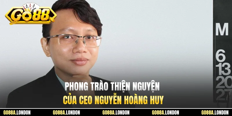 Phong trào thiện nguyện của CEO Nguyễn Hoàng Huy