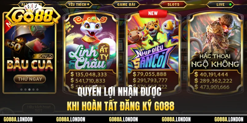 Quyền lợi nhận được khi hoàn tất đăng ký GO88