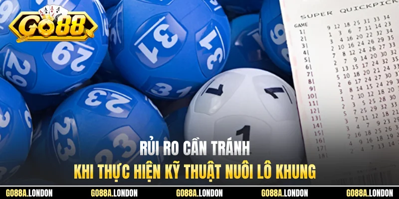 Rủi ro cần tránh khi thực hiện kỹ thuật nuôi lô khung