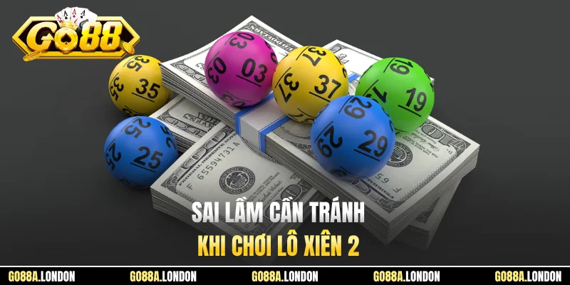 Sai lầm cần tránh khi chơi lô xiên 2