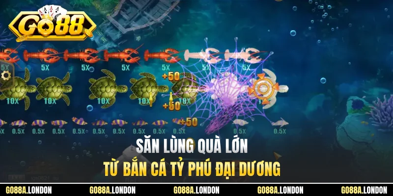 Săn lùng quà lớn từ bắn cá tỷ phú đại dương