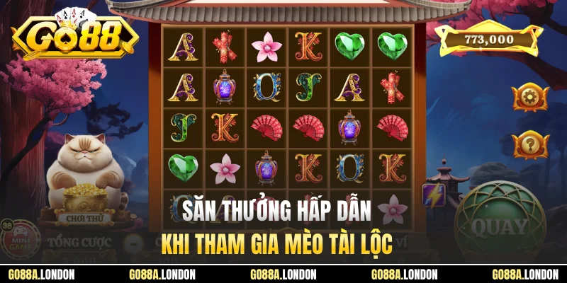 Săn thưởng hấp dẫn khi tham gia Mèo Tài Lộc