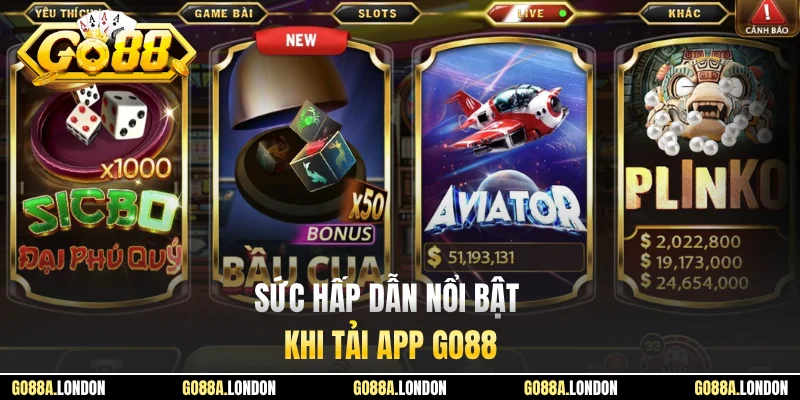 Sức hấp dẫn nổi bật khi tải app GO88
