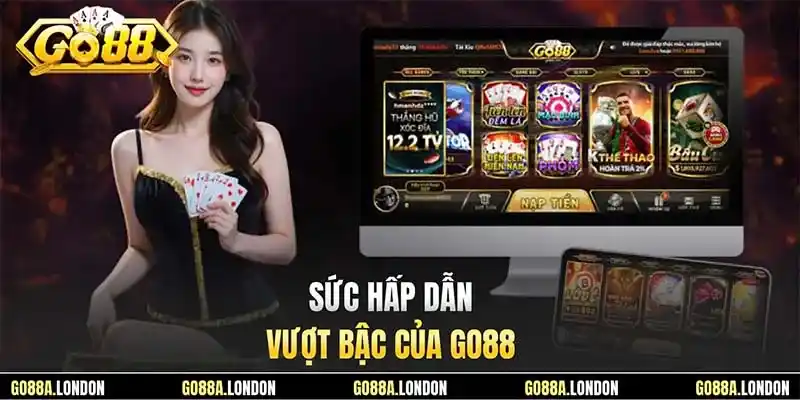 Sức hấp dẫn vượt bậc của GO88