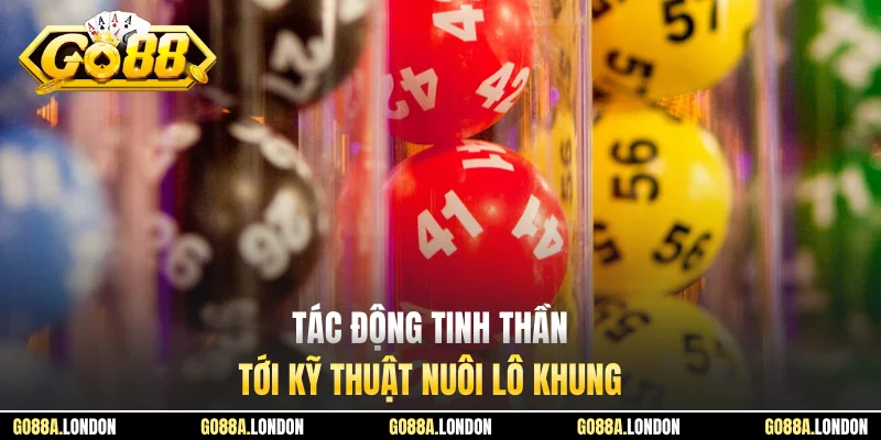 Tác động tinh thần tới kỹ thuật nuôi lô khung