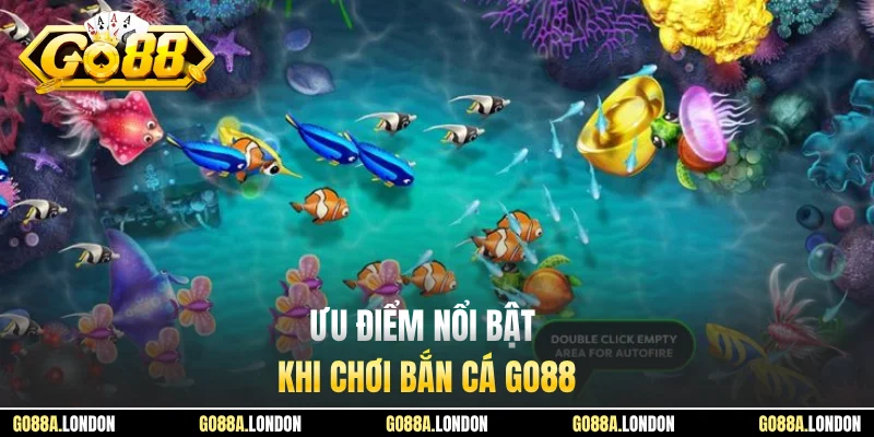 Ưu điểm nổi bật khi chơi bắn cá GO88