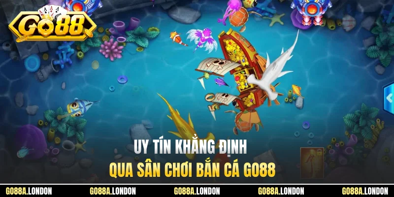 Uy tín khẳng định qua sân chơi bắn cá GO88Uy tín khẳng định qua sân chơi bắn cá GO88